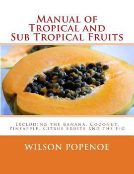 Paperback Manual of Tropical and Sub Tropical Fruits: Excluding the Banana, Coconut, Pineapple, Citrus Fruits and the Fig Book