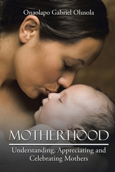 Paperback Motherhood: Understanding, Appreciating and Celebrating Mothers Book