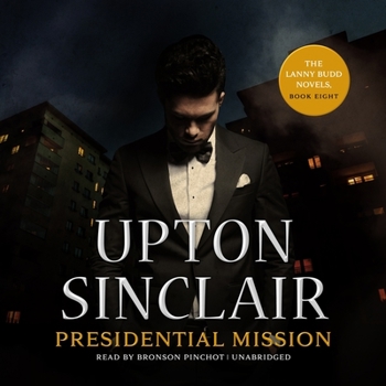 Presidential Mission - Book #8 of the Lanny Budd Novels