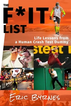 Paperback The F*It List: Life Lessons from a Human Crash Test Dummy Book