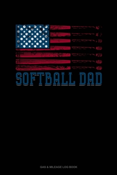 Paperback Softball Dad American Flag: Gas & Mileage Log Book