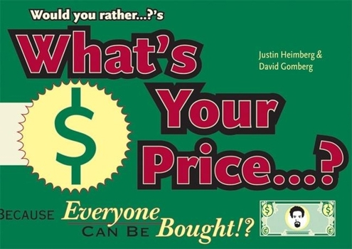 Paperback Would You Rather...?'S What's Your Price?: Because Everyone Can Be Bought!? Book