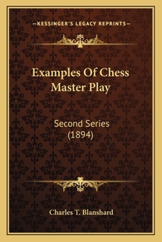 Paperback Examples Of Chess Master Play: Second Series (1894) Book