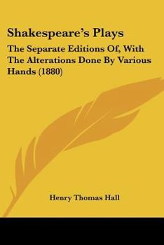 Paperback Shakespeare's Plays: The Separate Editions Of, With The Alterations Done By Various Hands (1880) Book