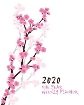 2020 One Year Weekly Planner: Beautiful Pink Asian Sakura Blossom | 1 yr 52 Week | Daily Weekly and Monthly Calendar Views with Notes | 8x10 Work Home ... and More! (2020 One Year Planner Organizer)