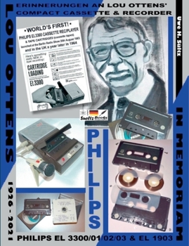 Paperback Erinnerungen an Lou Ottens' Compact Cassette & Recorder PHILIPS EL 3300/01/02/03: In memoriam Lou Ottens 21. Juni 1926 - 6. März 2021 [German] Book