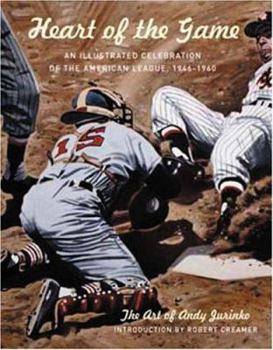 Hardcover The Heart of the Game: An Illustrated Celebration of the American League, 1946-1960 Book