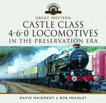 Hardcover Great Western Castle Class 4-6-0 Locomotives in the Preservation Era Book