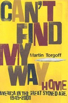 Hardcover Can't Find My Way Home: America in the Great Stoned Age, 1945-2000 Book