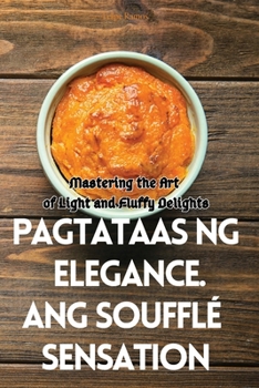 Paperback Pagtataas Ng Elegance. Ang Soufflé Sensation [Philippine (Other)] Book