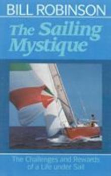 Paperback The Sailing Mystique: The Challenges and Rewards of a Life Under Sail Book