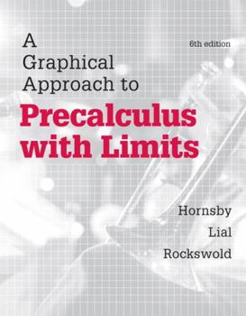 A Graphical Approach to Precalculus with Limits (Hornsby/Lial/Rockswold Graphical Approach Series)