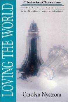 Paperback Loving the World (Christian Character Bible Studies) Book