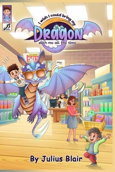 Paperback I Wish I Can Bring My Dragon with Me All the Time Book