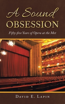 A Sound Obsession: Fifty-five Years of Opera at the Met