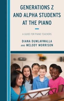 Generations Z and Alpha Students at the Piano: A Guide for Piano Teachers
