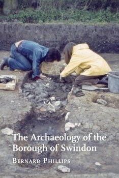 Paperback The Archaeology of the Borough of Swindon Book