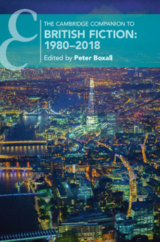 The Cambridge Companion to British Fiction, 1980-2018 - Book  of the Cambridge Companions to Literature