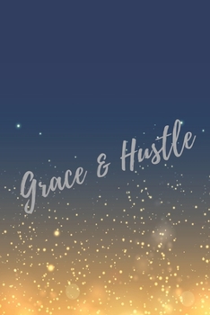 Paperback Grace & Hustle: Super Boss & Girl Boss Inspirational Quotes Journal & Notebook (Boss Appreciation Gifts) Book