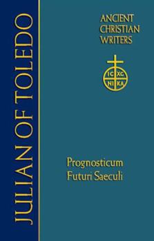 Hardcover 63. Julian of Toledo: Prognosticum Futuri Saeculi (Foreknowledge of the World to Come) Book