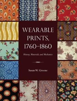 Hardcover Wearable Prints, 1760-1860: History, Materials, and Mechanics Book