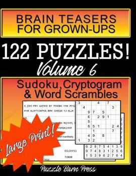 Paperback Brain Teasers for Grown-Ups: Large Print Sudoku, Cryptogram & Word Scrambles, Volume 6 [Large Print] Book