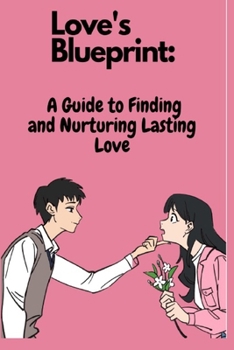 Paperback Love's Blueprint: A Guide to Finding and Nurturing Lasting Love Book