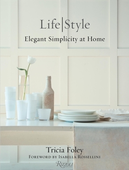 Hardcover Tricia Foley Life/Style: Elegant Simplicity at Home Book