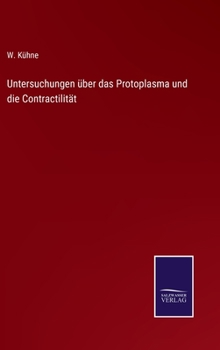 Hardcover Untersuchungen über das Protoplasma und die Contractilität [German] Book
