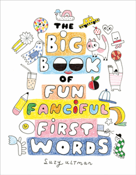 The Big Book of Fun Fanciful First Words