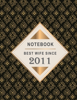 Notebook - Best Wife Since 2011: 8th Wedding Anniversary Gift for Her - Eight year Wedding Anniversary Gift for Wife Couple Married in 2011 ( 8.5 x 11 inches - 108 Pages )