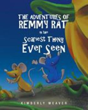 Paperback The Adventures Of Remmy Rat In The Scariest Thing Ever Seen Book