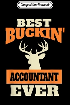 Composition Notebook: Deer Hunting Accountant  Journal/Notebook Blank Lined Ruled 6x9 100 Pages