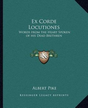 Ex Corde Locutiones: Words from the Heart Spoken of his Dead Brethren
