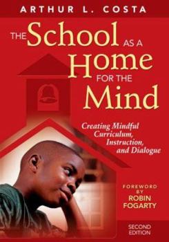 Paperback The School as a Home for the Mind: Creating Mindful Curriculum, Instruction, and Dialogue Book