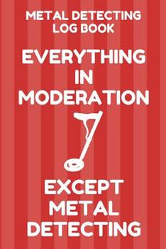 Paperback Metal Detecting Log Book: Tracker for Metal Detectorists, 150 Pages with Spaces to Track your Finds, Convenient 6 by 9 Inch Size, Red Moderation Book