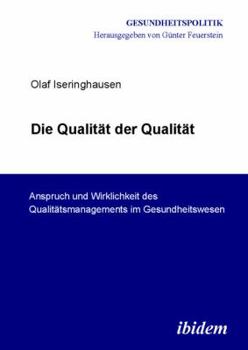 Paperback Die Qualität der Qualität. Anspruch und Wirklichkeit des Qualitätsmanagements im Gesundheitswesen. [German] Book