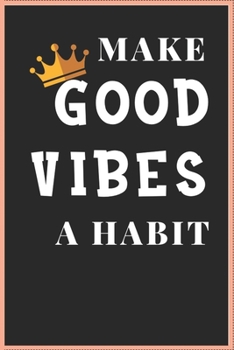 Paperback Make Good Vibes a Habit: A Daily Journal to Help You Track Your Habits and Achieve Your Dream Life.A basic monthly habit tracker. lined pages o Book