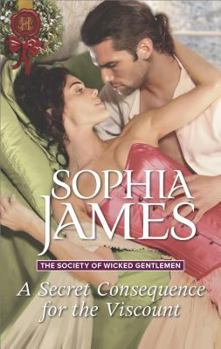 A Secret Consequence for the Viscount - Book #4 of the Society of Wicked Gentlemen