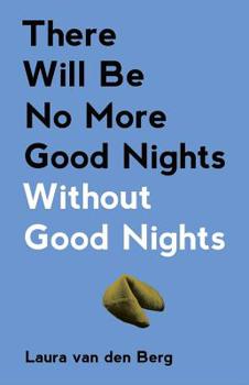 Paperback There Will Be No More Good Nights Without Good Nights Book