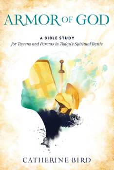 Paperback Armor of God: A Bible Study for Tweens and Parents in Today's Spiritual Battle Book