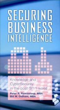 Hardcover Securing Business Intelligence: Knowledge and CyberSecurity in the Post 9/11 World Book