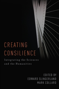 Paperback Creating Consilience: Integrating the Sciences and the Humanities Book