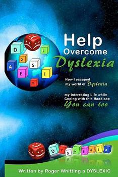 Paperback Help Overcome Dyslexia: How I escaped my world of Dyslexia Book