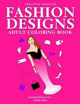 Paperback Fashion Designs Adult Coloring Book.: Evening Dresses Vol 1 Book