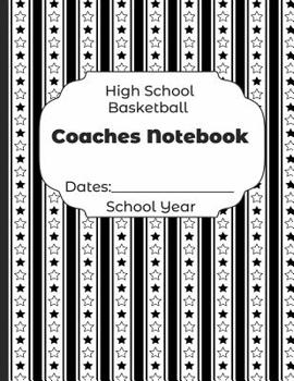 Paperback High School Basketball Coaches Notebook Dates: School Year: Undated Coach Schedule Organizer For Teaching Fundamentals Practice Drills, Strategies, Of Book