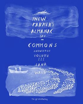 Paperback The New Farmer's Almanac, Volume III: Commons of Sky, Knowledge, Land, Water Book