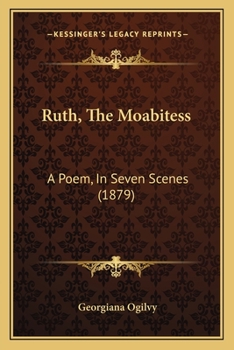 Paperback Ruth, The Moabitess: A Poem, In Seven Scenes (1879) Book