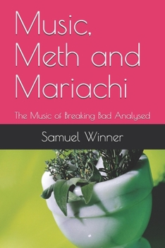 Paperback Music, Meth and Mariachi: The Music of Breaking Bad Analysed Book