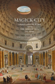 Paperback Magick City: Travellers to Rome from the Middle Ages to 1900: The Eighteenth Century Book